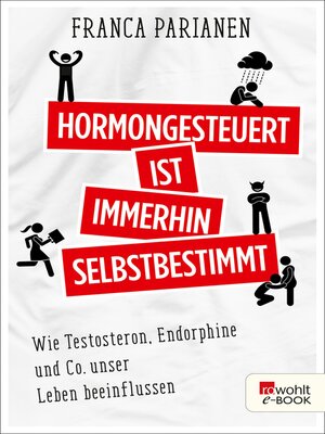 cover image of Hormongesteuert ist immerhin selbstbestimmt